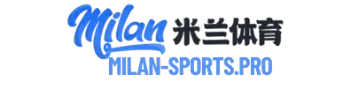 米兰体育官方网站入口-官网APP下载-Milan Sports